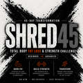 SHRED45™ | Total Body Fat Loss & Strength Challenge